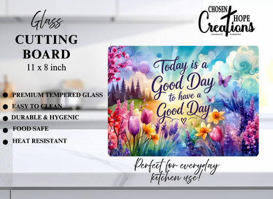 Today is a Good Day to Have a Good Day Tempered Glass Cutting Board – 8×11